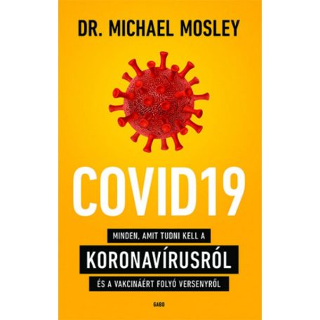 COVID19 - Minden, amit tudni kell a koronavírusról és a vakcináért folyó versenyről