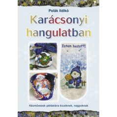   Karácsonyi hangulatban - Kézművesek példatára kicsiknek, nagyoknak