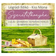   Szeretetkonyha - Család - gyermekek - egymásra figyelés - 60 mentes recepttel