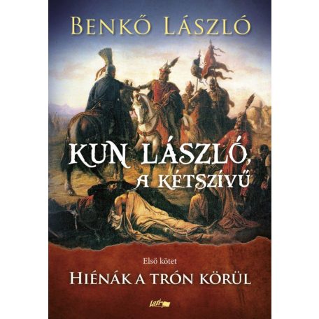 Kun László, a kétszívű - Első kötet - Hiénák a trón körül