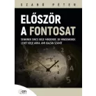 Először a fontosat - Senkinek sincs ideje mindenre, de mindenkinek lehet ideje arra, ami igazán számít