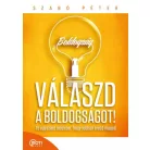 Válaszd a boldogságot! - 15 egyszerű módszer, hogy jobban érezd magad