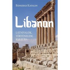 Libanon. Látnivalók, történelem, kultúra