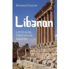 Libanon. Látnivalók, történelem, kultúra