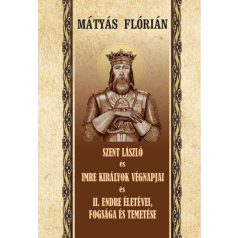   Szent László és Imre király végnapjai II. - Endre életévei és temetése