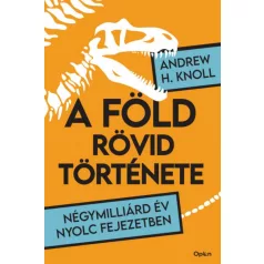   A Föld rövid története - Négymilliárd év nyolc fejezetben