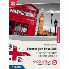   Érettségire készülök ? Angol nyelv, emelt szint ? Felkészítőkönyv a szóbeli vizsgára (MS-2377U)