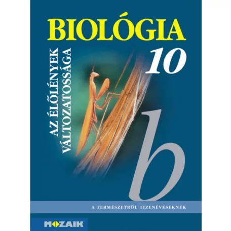 Biológia 10. ? Gimnáziumi tankönyv ? Az élőlények változatossága (MS-2641)
