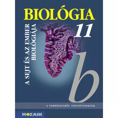 Biológia 11. ? Gimnáziumi tankönyv ? A sejt és az ember biológiája (MS-2642)