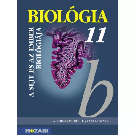 Biológia 11. ? Gimnáziumi tankönyv ? A sejt és az ember biológiája (MS-2642)