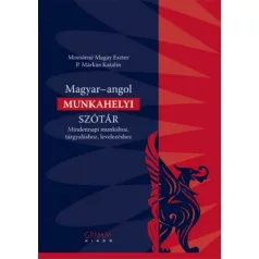   Magyar-angol munkahelyi szótár - Mindennapi munkához, tárgyaláshoz, levelezéshez