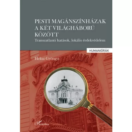 Pesti magánszínházak a két világháború között - Transzatlanti hatások, lokális érdekvédelem