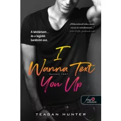   I Wanna Text You Up - Kattanj rám! (Légy merész 2.) (Önállóan is olvasható!)