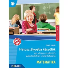   Hatosztályosba készülök - Matematika - Felvételi felkészítő