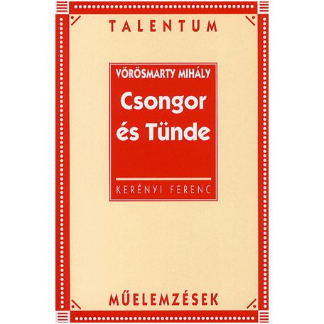 Vörösmarty Mihály: Csongor és Tünde - Talentum műelemzések