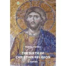 The birth of christian religion: A history