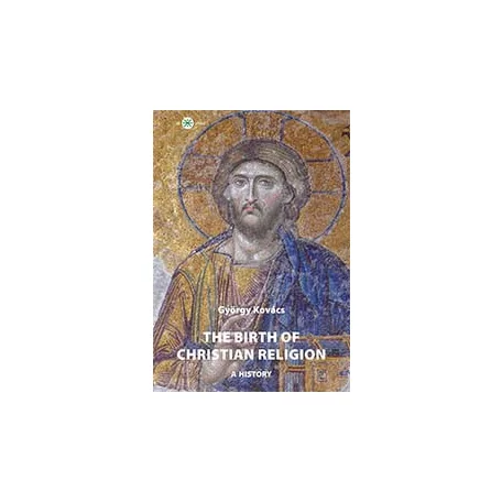 The birth of christian religion: A history