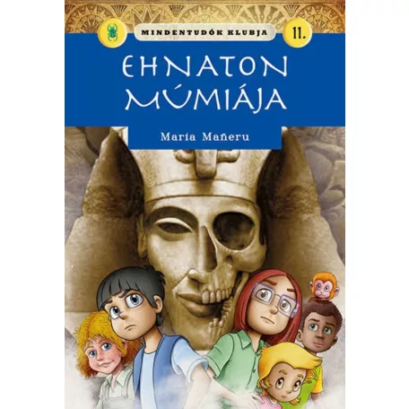 Mindentudók klubja 11. - Ehnaton múmiája