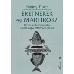 Eretnekek vagy mártírok?