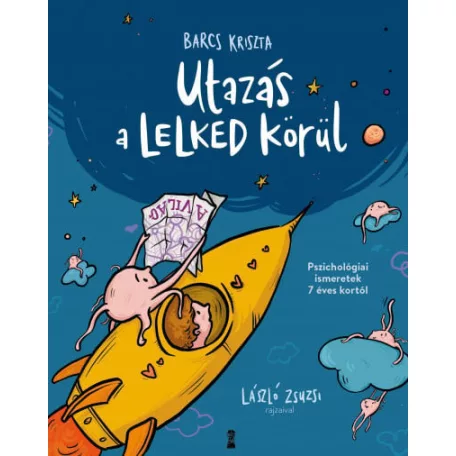 Utazás a lelked körül - Pszichológiai ismeretek 7 éves kortól