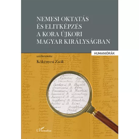 Nemesi oktatás és elitképzés a kora újkori Magyar Királyságban