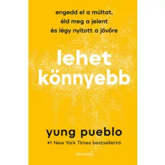   Lehet könnyebb - Engedd el a múltat, éld meg a jelent és légy nyitott a jövőre