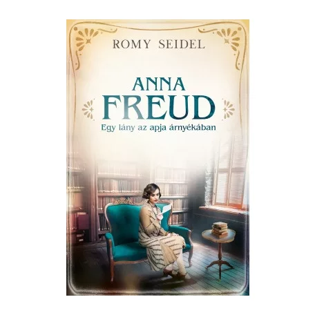 Anna Freud - Egy lány az apja árnyékában