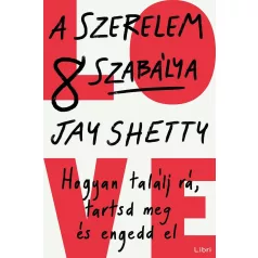   A szerelem 8 szabálya - Hogyan találj rá, tartsd meg és engedd el