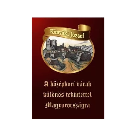 A középkori várak különös tekintettel Magyarországra