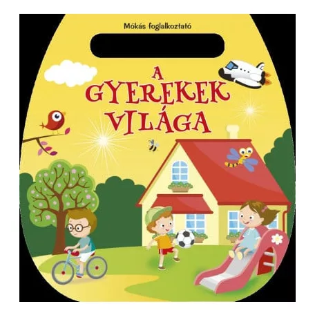 Mókás foglalkoztató - A gyerekek világa