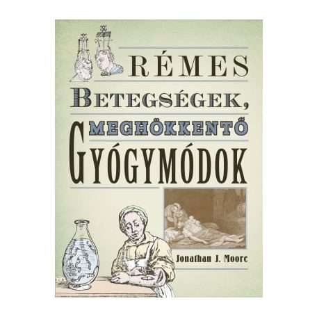 Rémes betegségek, meghökkentő gyógymódok