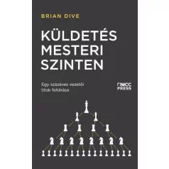   Küldetés mesteri szinten - Egy százéves vezetői titok feltárása