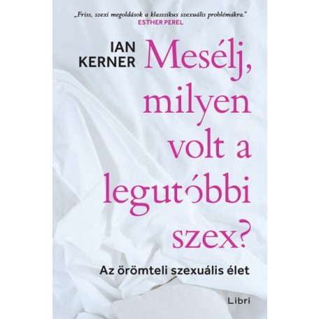 Mesélj, milyen volt a legutóbbi szex? - Az örömteli szexuális élet