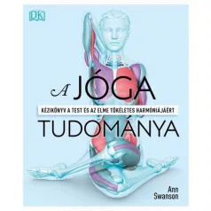   A jóga tudománya - Kézikönyv a test és az elme tökéletes harmóniájáért