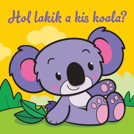 Hol lakik a kis koala? – Állati kalandok – Szivacskönyv