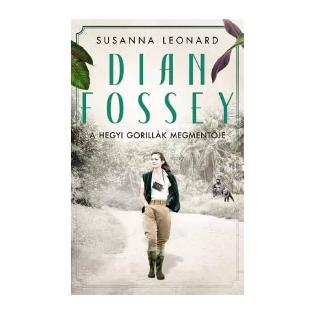 Dian Fossey – A hegyi gorillák megmentője