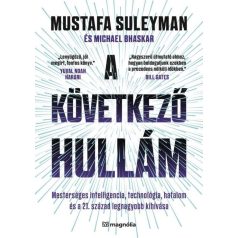   A következő hullám: Mesterséges intelligencia, technológia, hatalom és a 21. század legnagyobb kihívása