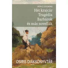 Hét krajcár - Tragédia - Barbárok és más novellák