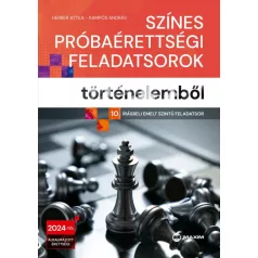   Színes próbaérettségi feladatsorok történelemből - (10 írásbeli emelt szintű feladatsor) - 2024-től érvényes