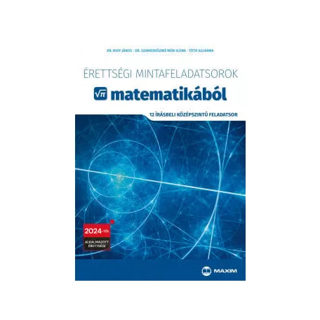 Érettségi mintafeladatsorok matematikából - 12 írásbeli középszintű feladatsor