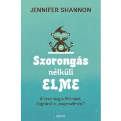   Szorongás nélküli elme - Állítsd meg a félelmed, légy úrrá a "majomelmén"