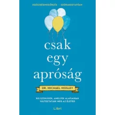   Csak egy apróság - Kis szokások, amelyek alapjaiban változtatják meg az életed