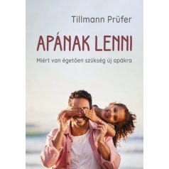 Apának lenni - Miért van égetően szükség új apákra