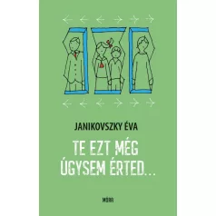 Te ezt még úgysem érted...