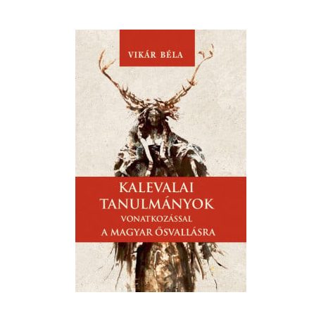 Kalevalai tanulmányok a magyar ősvallásra