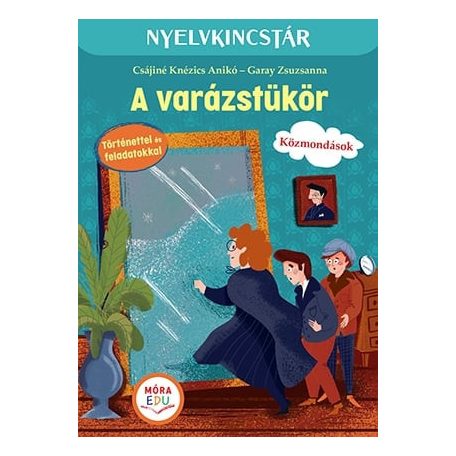 A varázstükör - Szöveg és feladatgyűjtemény a közmondások gyakorlásához