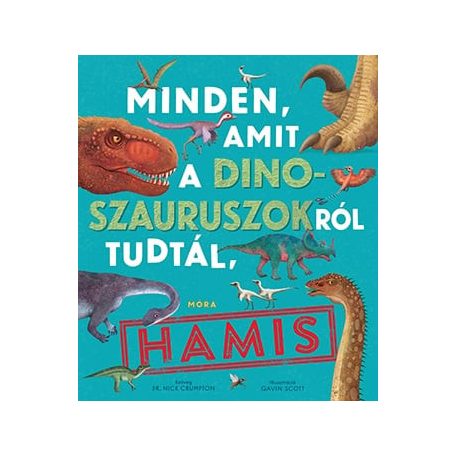 Minden, amit a dinoszauruszokról tudtál, hamis!