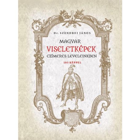Magyar viseletképek czímeres leveleinkben