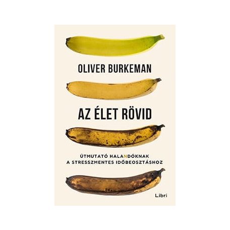 Az élet rövid - Útmutató halandóknak a stresszmentes időbeosztáshoz