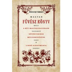  Magyar Fűvész könyv melly A KÉT MAGYAR HAZÁBANN TALÁLHATÓ NÖVÉNYEKNEK MEGISMERÉSÉHEZ VEZET